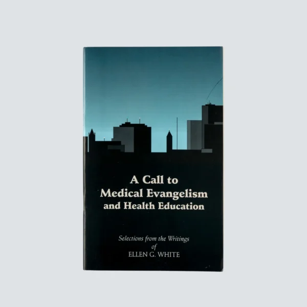 A Call to Medical Evangelism and Health Education