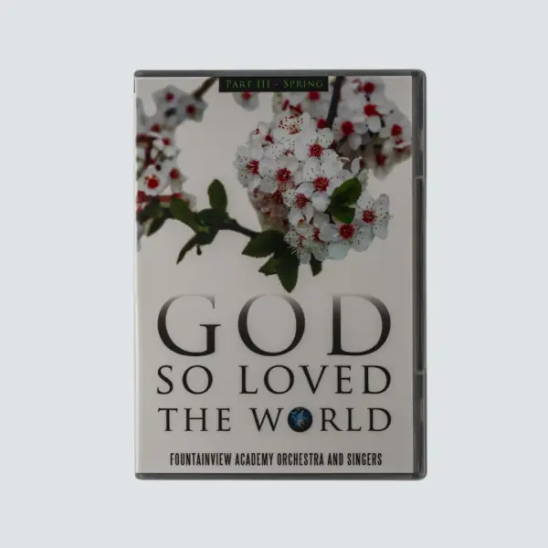 God so Loved the World DVD Part 3 (SPRING) - Fountainview Academy